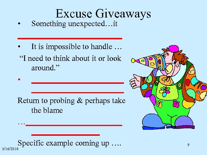 Excuse Giveaways • Something unexpected…it _____________ • It is impossible to handle … “I