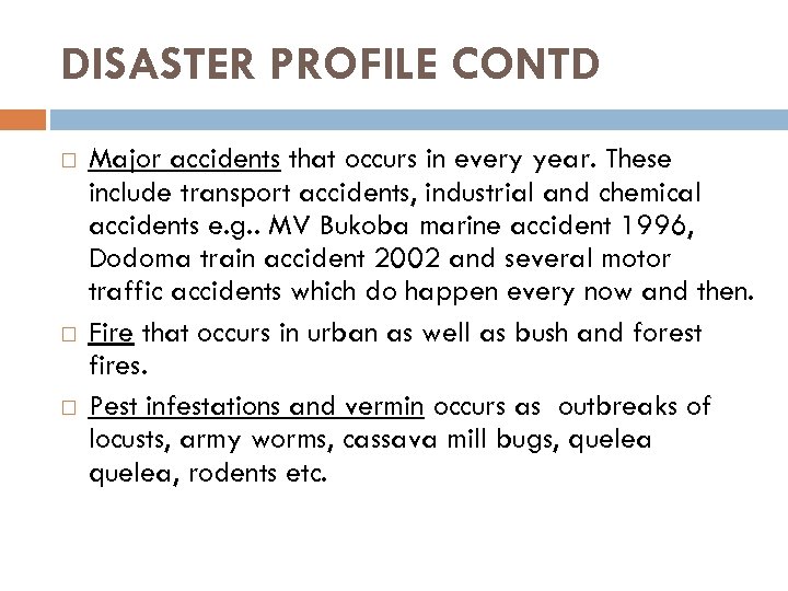 DISASTER PROFILE CONTD Major accidents that occurs in every year. These include transport accidents,