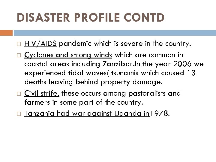 DISASTER PROFILE CONTD HIV/AIDS pandemic which is severe in the country. Cyclones and strong