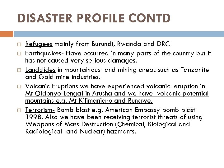 DISASTER PROFILE CONTD Refugees mainly from Burundi, Rwanda and DRC Earthquakes- Have occurred in