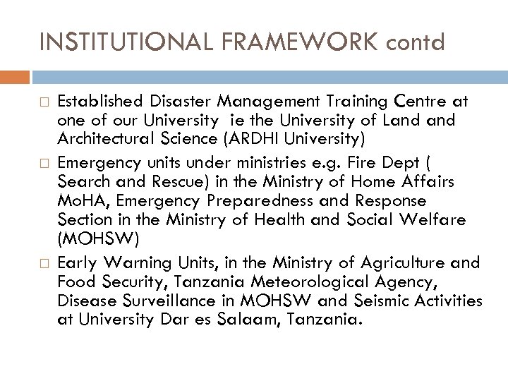 INSTITUTIONAL FRAMEWORK contd Established Disaster Management Training Centre at one of our University ie