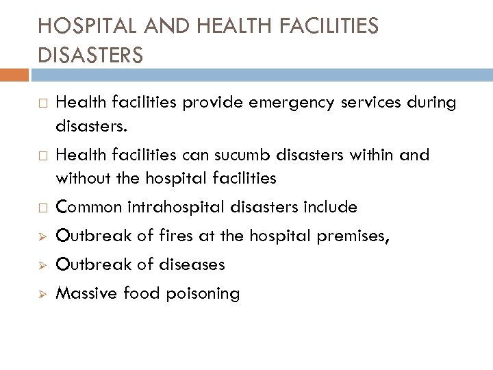 HOSPITAL AND HEALTH FACILITIES DISASTERS Ø Ø Ø Health facilities provide emergency services during