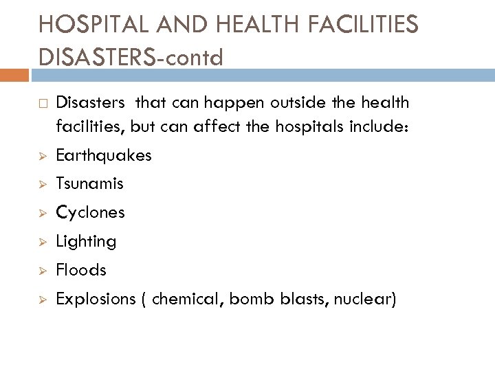 HOSPITAL AND HEALTH FACILITIES DISASTERS-contd Ø Ø Ø Disasters that can happen outside the