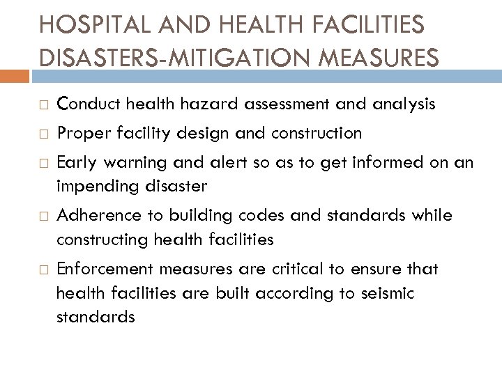 HOSPITAL AND HEALTH FACILITIES DISASTERS-MITIGATION MEASURES Conduct health hazard assessment and analysis Proper facility