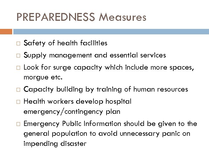 PREPAREDNESS Measures Safety of health facilities Supply management and essential services Look for surge