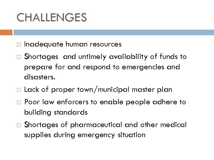 CHALLENGES Inadequate human resources Shortages and untimely availability of funds to prepare for and