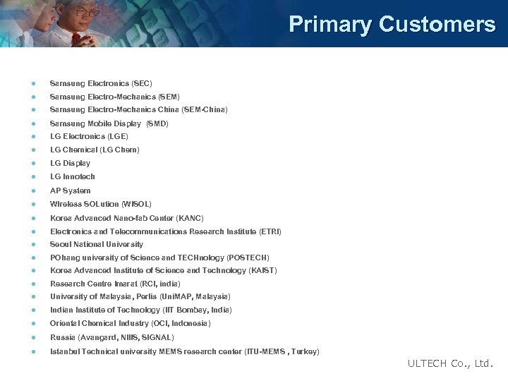 Primary Customers l Samsung Electronics (SEC) l Samsung Electro-Mechanics (SEM) l Samsung Electro-Mechanics China