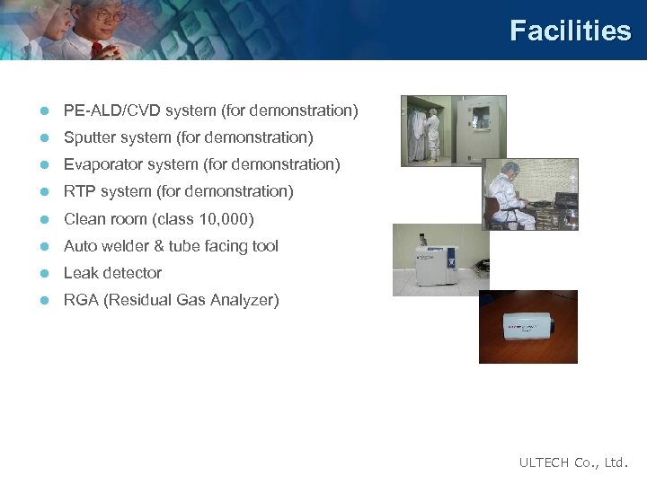 Facilities l PE-ALD/CVD system (for demonstration) l Sputter system (for demonstration) l Evaporator system