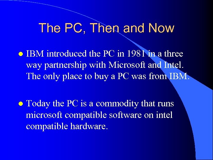 The PC, Then and Now l IBM introduced the PC in 1981 in a