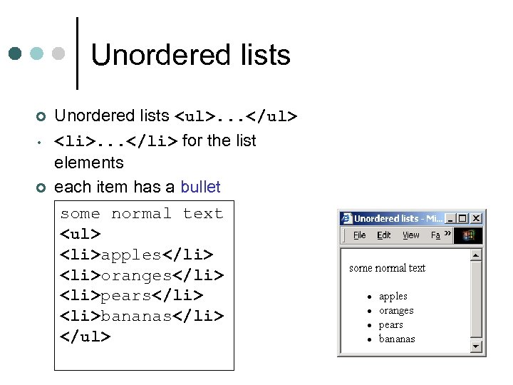 Unordered lists ¢ • ¢ Unordered lists <ul>. . . </ul> <li>. . .
