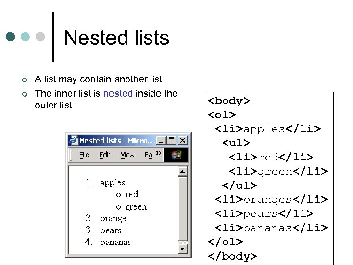 Nested lists ¢ ¢ A list may contain another list The inner list is