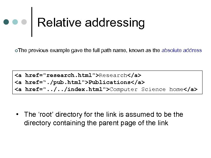 Relative addressing ¢The previous example gave the full path name, known as the absolute