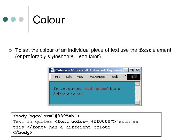 Colour ¢ To set the colour of an individual piece of text use the