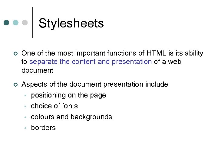 Stylesheets ¢ One of the most important functions of HTML is its ability to