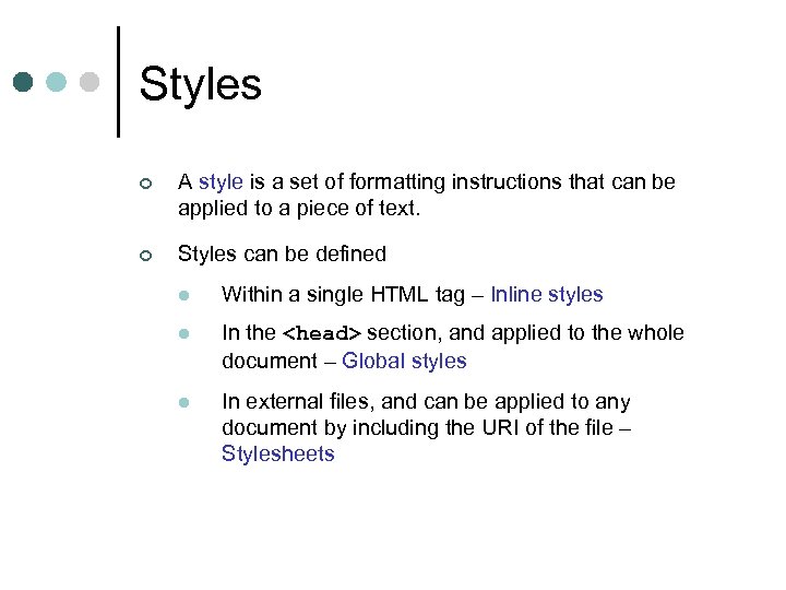 Styles ¢ A style is a set of formatting instructions that can be applied