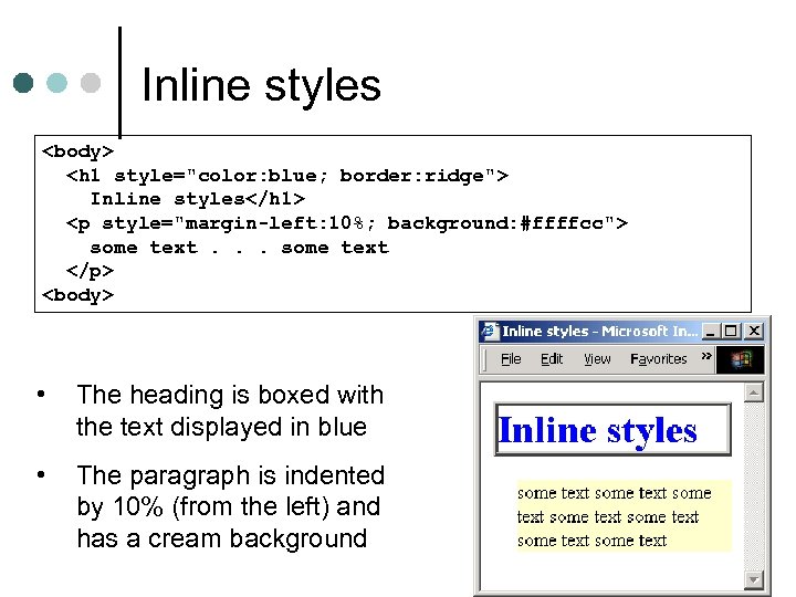 Inline styles <body> <h 1 style="color: blue; border: ridge"> Inline styles</h 1> <p style="margin-left: