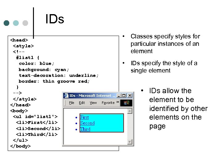 IDs <head> <style> <!-#list 1 { color: blue; background: cyan; text-decoration: underline; border: thin