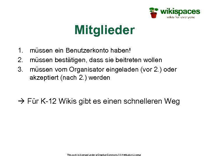 Mitglieder 1. müssen ein Benutzerkonto haben! 2. müssen bestätigen, dass sie beitreten wollen 3.