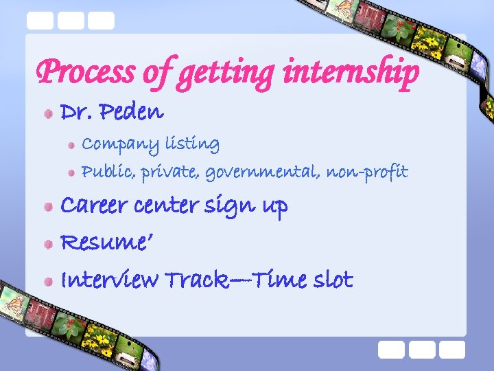 Process of getting internship Dr. Peden Company listing Public, private, governmental, non-profit Career center