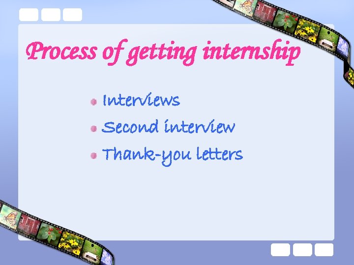 Process of getting internship Interviews Second interview Thank-you letters 