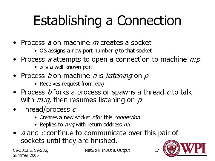 Establishing a Connection • Process a on machine m creates a socket • OS