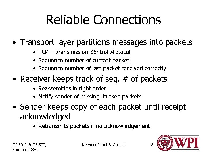 Reliable Connections • Transport layer partitions messages into packets • TCP – Transmission Control