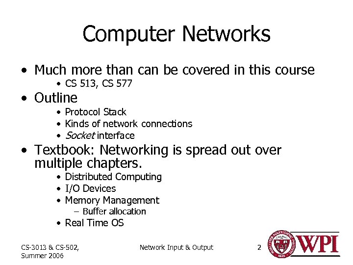 Computer Networks • Much more than can be covered in this course • CS