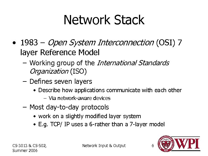 Network Stack • 1983 – Open System Interconnection (OSI) 7 layer Reference Model –