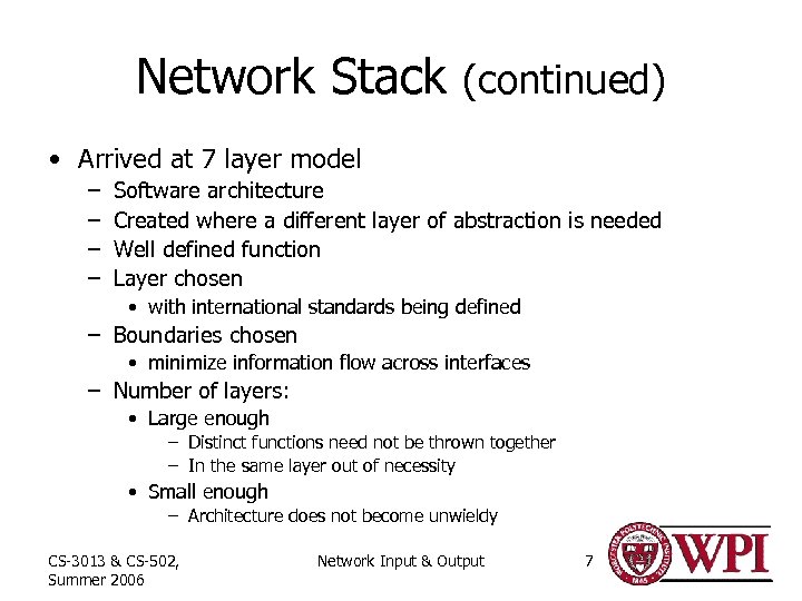 Network Stack (continued) • Arrived at 7 layer model – – Software architecture Created