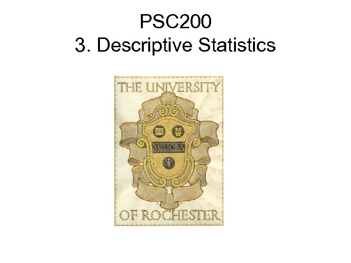 PSC 200 3. Descriptive Statistics 