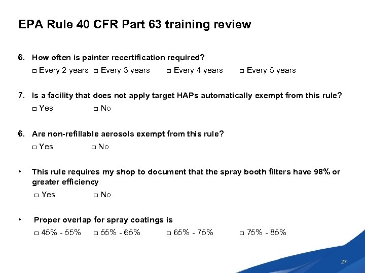 EPA Rule 40 CFR Part 63 training review 6. How often is painter recertification