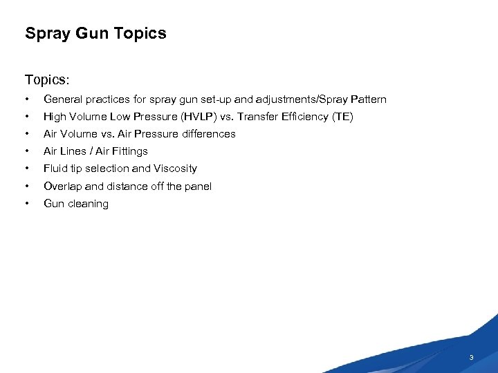 Spray Gun Topics: • General practices for spray gun set-up and adjustments/Spray Pattern •