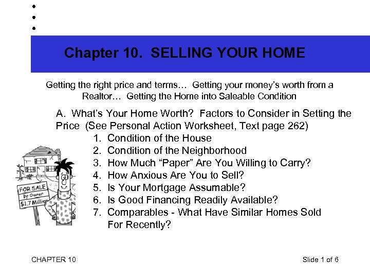 Chapter 10. SELLING YOUR HOME Getting the right price and terms… Getting your money’s