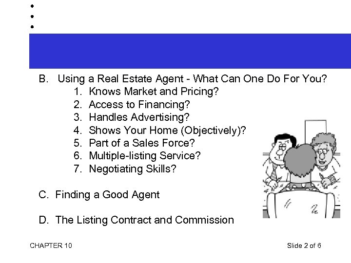 B. Using a Real Estate Agent - What Can One Do For You? 1.