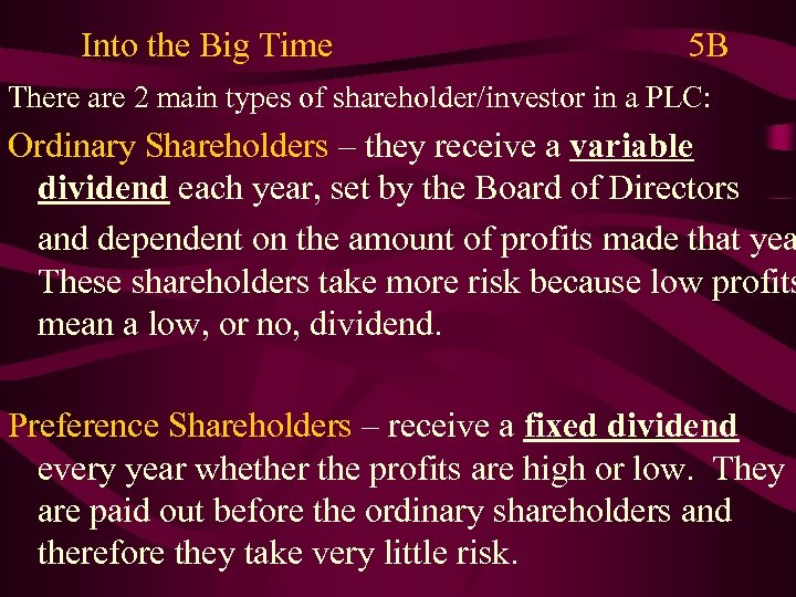 Into the Big Time 5 B There are 2 main types of shareholder/investor in