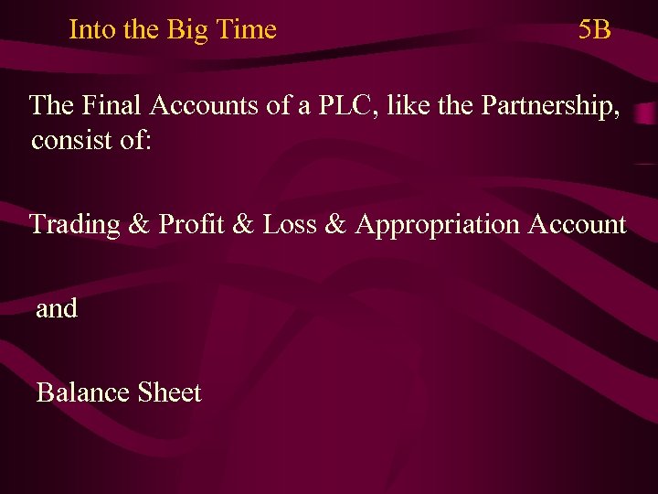 Into the Big Time 5 B The Final Accounts of a PLC, like the