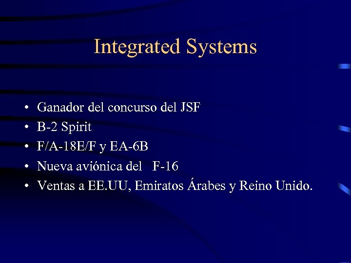 Integrated Systems • • • Ganador del concurso del JSF B-2 Spirit F/A-18 E/F