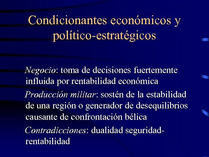 Condicionantes económicos y político-estratégicos Negocio: toma de decisiones fuertemente influida por rentabilidad económica Producción