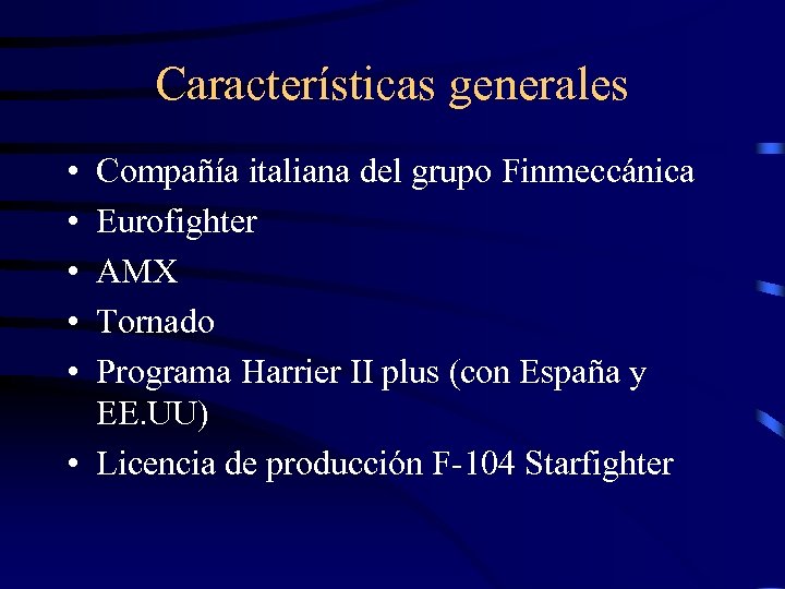 Características generales • • • Compañía italiana del grupo Finmeccánica Eurofighter AMX Tornado Programa