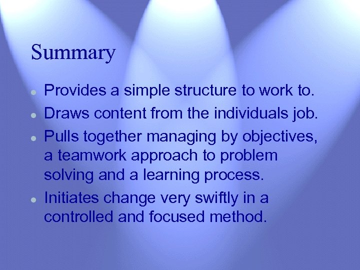 Summary l l Provides a simple structure to work to. Draws content from the