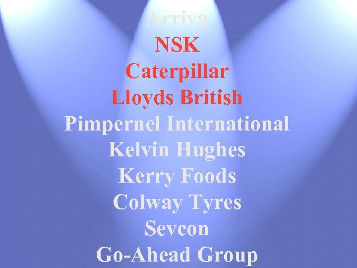 Arriva NSK Caterpillar Lloyds British Pimpernel International Kelvin Hughes Kerry Foods Colway Tyres Sevcon