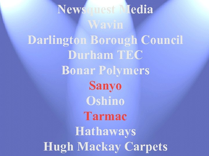 Newsquest Media Wavin Darlington Borough Council Durham TEC Bonar Polymers Sanyo Oshino Tarmac Hathaways
