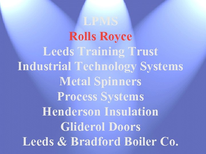 LPMS Rolls Royce Leeds Training Trust Industrial Technology Systems Metal Spinners Process Systems Henderson