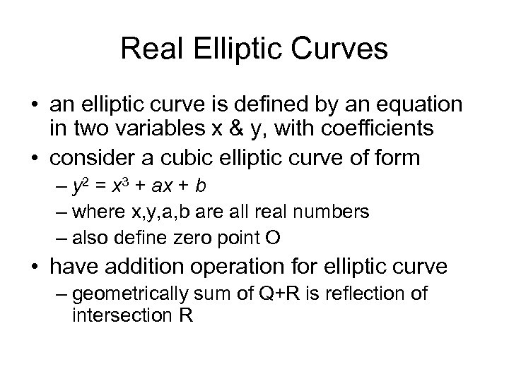 Real Elliptic Curves • an elliptic curve is defined by an equation in two