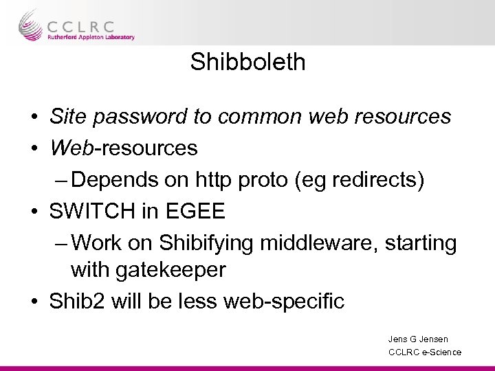 Shibboleth • Site password to common web resources • Web-resources – Depends on http