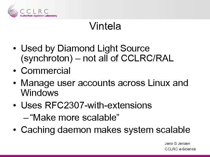 Vintela • Used by Diamond Light Source (synchroton) – not all of CCLRC/RAL •