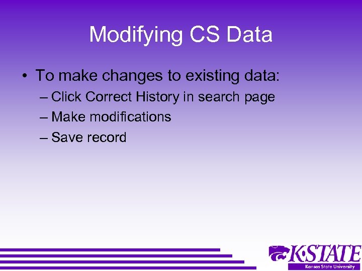 Modifying CS Data • To make changes to existing data: – Click Correct History