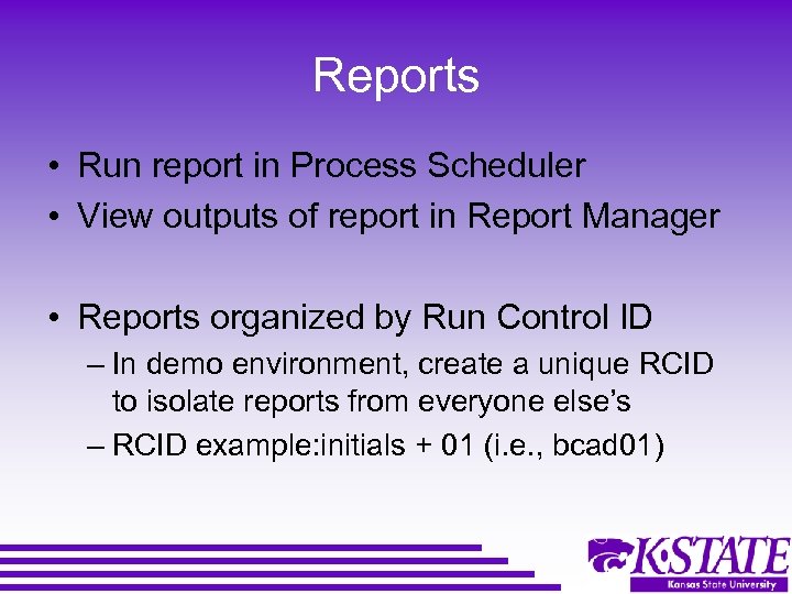 Reports • Run report in Process Scheduler • View outputs of report in Report