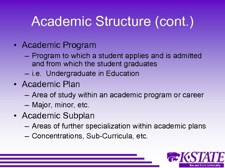 Academic Structure (cont. ) • Academic Program – Program to which a student applies