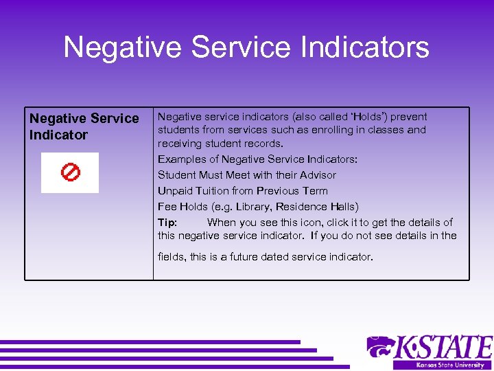 Negative Service Indicators Negative Service Indicator Negative service indicators (also called ‘Holds’) prevent students